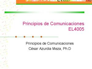 Principios de Comunicaciones EL 4005 Principios de Comunicaciones