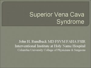 Superior Vena Cava Syndrome John H Rundback MD