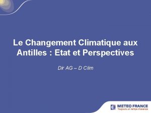 Le Changement Climatique aux Antilles Etat et Perspectives