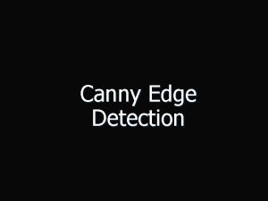 Canny Edge Detection Canny Edge Detection n 5