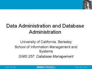 Data Administration and Database Administration University of California