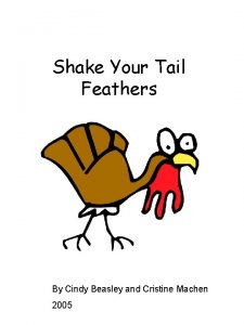 Shake Your Tail Feathers By Cindy Beasley and