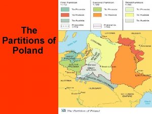 The Partitions of Poland Introduction Poland Government largest