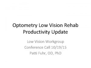 Optometry Low Vision Rehab Productivity Update Low Vision