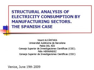 STRUCTURAL ANALYSIS OF ELECTRICITY CONSUMPTION BY MANUFACTURING SECTORS STRUCTURAL ANALYSIS OF ELECTRICITY CONSUMPTION BY MANUFACTURING SECTORS