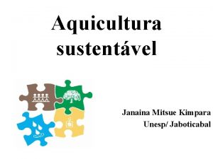 Aquicultura sustentvel Janaina Mitsue Kimpara Unesp Jaboticabal Contextualizao
