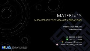 MATERI 15 MASA DEPAN PENGEMBANGAN ORGANISASI MISBAHUDDIN AZZUHRI