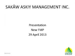 SAK W ASKIY MANAGEMENT INC Presentation New FMP