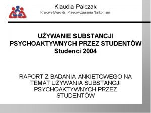 Klaudia Palczak Krajowe Biuro ds Przeciwdziaania Narkomanii UYWANIE