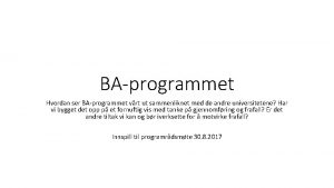 BAprogrammet Hvordan ser BAprogrammet vrt ut sammenliknet med