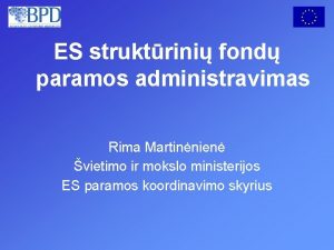 ES struktrini fond paramos administravimas Rima Martinnien vietimo