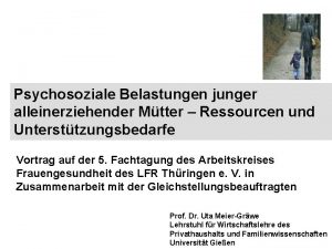 Psychosoziale Belastungen junger alleinerziehender Mtter Ressourcen und Untersttzungsbedarfe