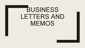 BUSINESS LETTERS AND MEMOS Recipients Letters External Audience