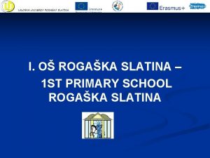 I O ROGAKA SLATINA 1 ST PRIMARY SCHOOL
