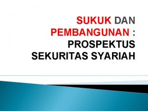 SUKUK DAN PEMBANGUNAN PROSPEKTUS SEKURITAS SYARIAH HISTORIS SUKUK