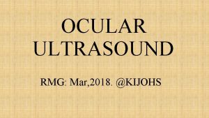 OCULAR ULTRASOUND RMG Mar 2018 KIJOHS Sonography of