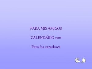 PARA MIS AMIGOS CALENDRIO 2011 Para los cazadores