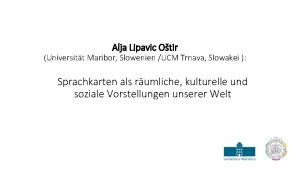 Alja Lipavic Otir Universitt Maribor Slowenien UCM Trnava