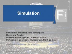 F MODULE Simulation Power Point presentation to accompany