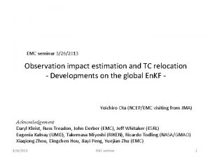 EMC seminar 3262013 Observation impact estimation and TC