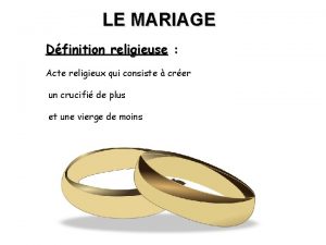 LE MARIAGE Dfinition religieuse Acte religieux qui consiste