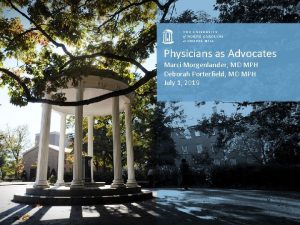 Physicians as Advocates Marci Morgenlander MD MPH Deborah