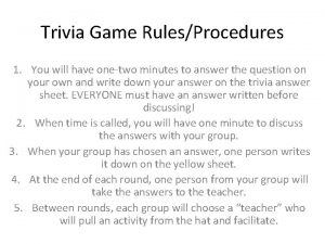 Trivia Game RulesProcedures 1 You will have onetwo