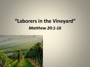 Laborers in the Vineyard Matthew 20 1 16