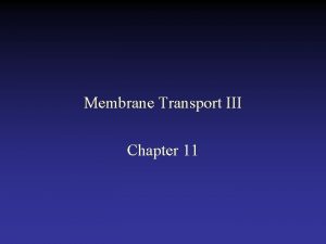 Membrane Transport III Chapter 11 Selectivity of a