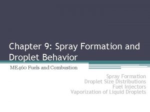 Chapter 9 Spray Formation and Droplet Behavior ME