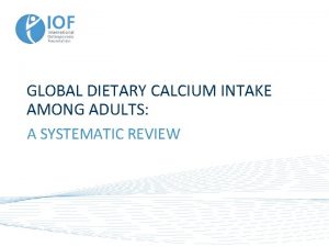 GLOBAL DIETARY CALCIUM INTAKE AMONG ADULTS A SYSTEMATIC