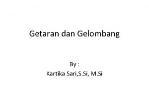 Getaran dan Gelombang By Kartika Sari S Si