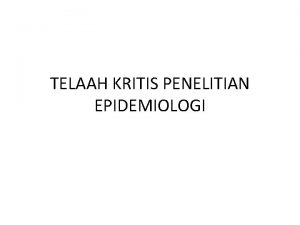 TELAAH KRITIS PENELITIAN EPIDEMIOLOGI Alamat journal www ncbi