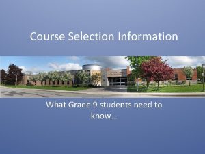Course Selection Information What Grade 9 students need