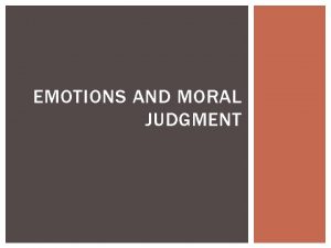 EMOTIONS AND MORAL JUDGMENT HAIDTS SOCIAL INTUITIONISM 6