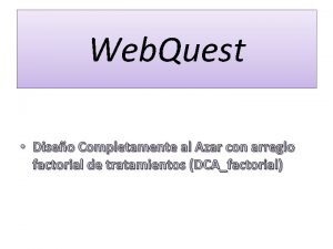 Web Quest Diseo Completamente al Azar con arreglo