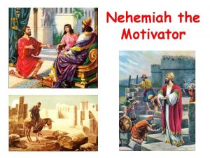Nehemiah the Motivator Esthers Obedience To the king