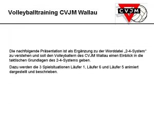 Volleyballtraining CVJM Wallau Die nachfolgende Prsentation ist als