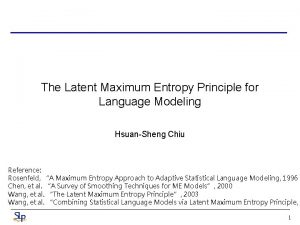 The Latent Maximum Entropy Principle for Language Modeling