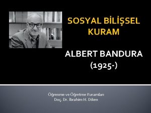 SOSYAL BLSEL KURAM ALBERT BANDURA 1925 renme ve