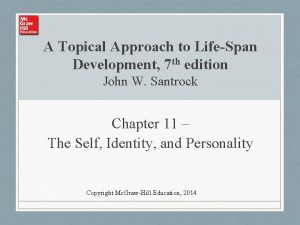 A Topical Approach to LifeSpan Development 7 th