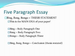 Five Paragraph Essay Bing Bang Bongo THESIS STATEMENT