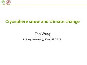 Cryosphere snow and climate change Tao Wang Beijing