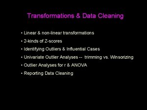 Transformations Data Cleaning Linear nonlinear transformations 2 kinds