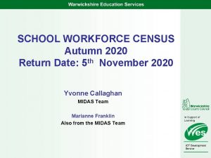 SCHOOL WORKFORCE CENSUS Autumn 2020 th Return Date