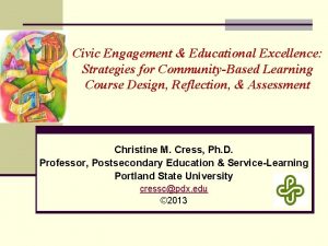 Civic Engagement Educational Excellence Strategies for CommunityBased Learning