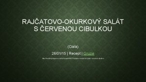 RAJATOVOOKURKOV SALT S ERVENOU CIBULKOU Ciala 260115 Recept