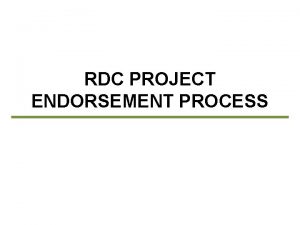 RDC PROJECT ENDORSEMENT PROCESS LEGAL BASIS RDC q