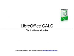 Libre Office CALC Dia 1 Generalidades Curso desarrollado