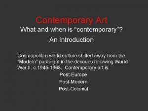 Contemporary Art What and when is contemporary An